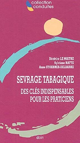 Sevrage tabagique. Des clés indispensables pour les praticiens: des clés indispensables pour les praticiens.