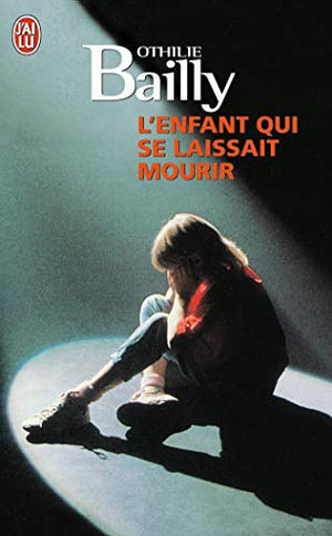 L'enfant qui se laissait mourir