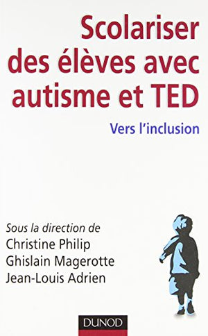 Scolariser des élèves avec autisme et TED - Vers l'inclusion