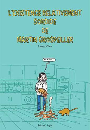 L'existence relativement sordide de Martin Grospeiller