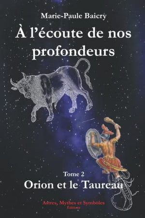 À l'écoute de nos profondeurs. Tome 2.: Orion et le Taureau