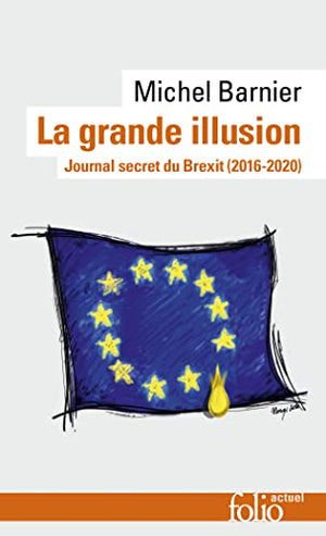 La grande illusion: Journal secret du Brexit