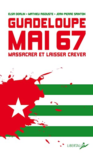 Guadeloupe, mai 1967: Massacrer et laisser mourir