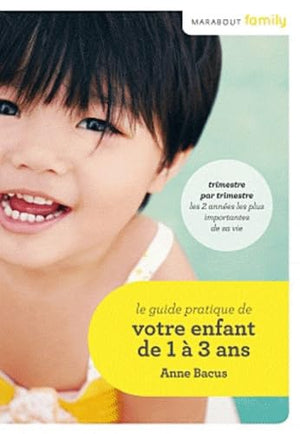 Le guide pratique de votre enfant de 1 à 3 ans