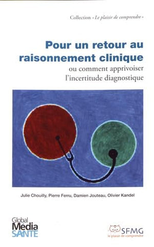 Pour un retour au raisonnement clinique ou comment apprivoiser l'incertitude diagnostique