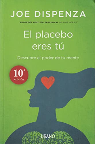 El placebo eres tú / You Are The Placebo: Descubre El Poder De Tu Mente