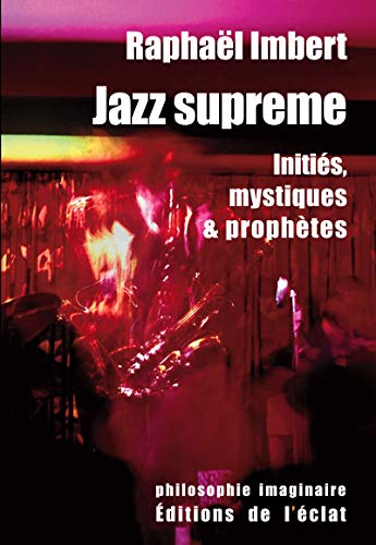 Jazz suprême : Initiés, mystiques et prophètes