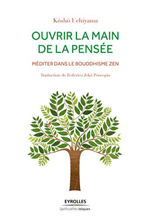 Ouvrir la main de la pensée: Méditer dans le bouddhisme zen.