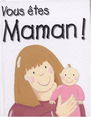 Vous êtes maman