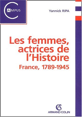 Les femmes, actrices de l'Histoire: France, 1789-1945