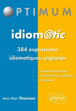 Idiomatic: 384 expressions idiomatiques anglaises