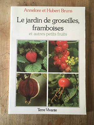 Le jardin de groseilles, framboises et autres petits fruits