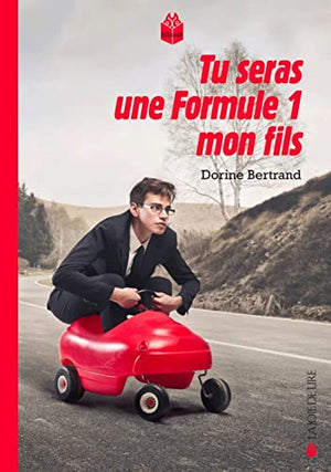 Tu seras une Formule 1, mon fils