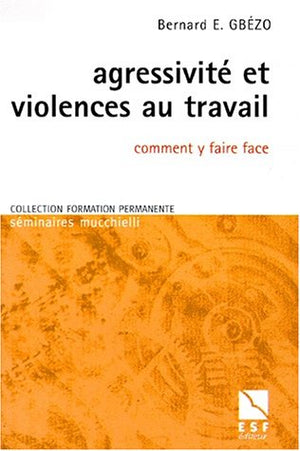 Agressivite et violences au travail comment y faire face