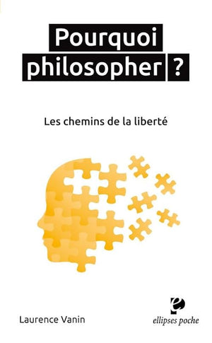 Pourquoi philosopher ?: Les chemins de la liberté