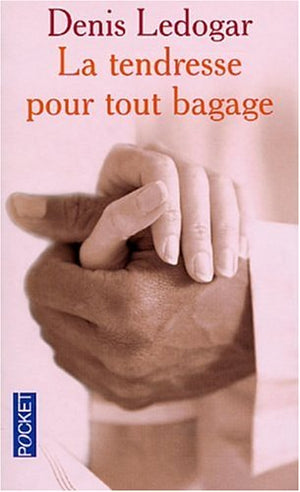 La tendresse pour tout bagage