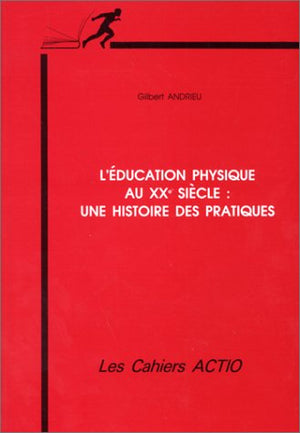 L'éducation physique au XXe siècle : Une histoire des pratiques