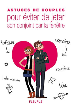 Astuces de couples pour éviter de jeter son conjoint par la fenêtre