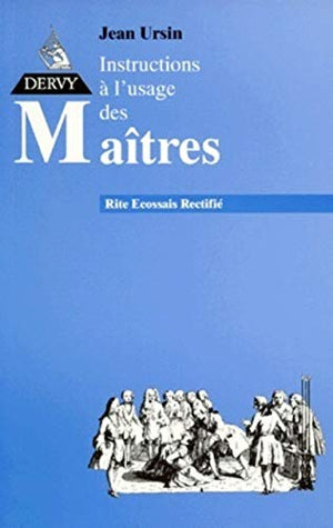 Instructions à l'usage des Maîtres au rite écossais rectifié