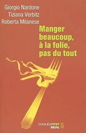 Manger beaucoup, à la folie, pas du tout