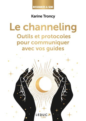 Le channeling: Outils et protocoles pour communiquer avec vos guides