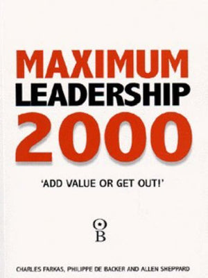 Maximum Leadership 2000: The World's Top Business Leaders Discuss How They Add Value to Their Companies