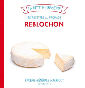 Reblochon: 30 recettes au fromage