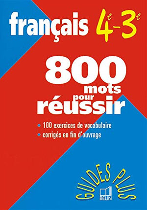 800 mots pour réussir en français 4e et 3e