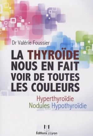 La thyroïde nous en fait voir de toutes les couleurs