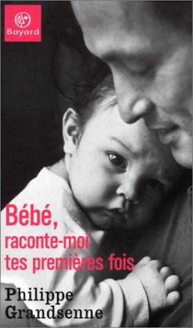 Bébé, raconte-moi tes premières fois