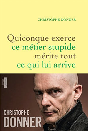 Quiconque exerce ce métier stupide mérite tout ...