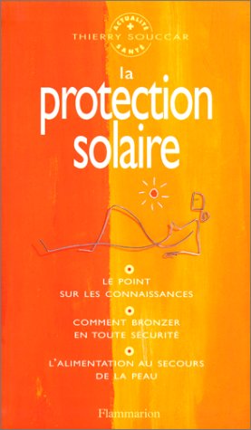 La Protection solaire: LE POINT SUR LES CONNAISSANCES, COMMENT BRONZER EN TOUTE SECURITE, L'ALIMENTATIO