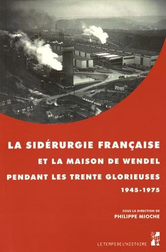 La sidérurgie française et la maison de Wendel pendant les Trente Glorieuses (1945-1975)
