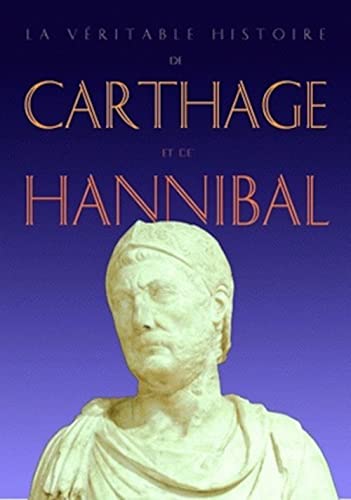 La Véritable Histoire de Carthage et d'Hannibal