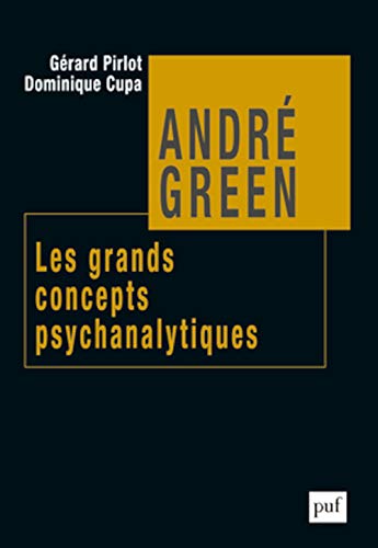 André Green, les grands concepts psychanalytiques