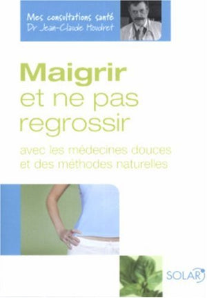 Maigrir et ne pas regrossir