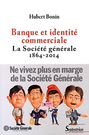 Banque et identité commerciale. La Société générale (1864-2014)