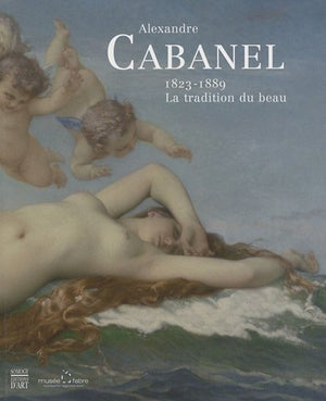 Alexandre Cabanel (1823-1889): La tradition du beau