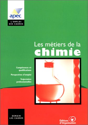 LES METIERS DE LA CHIMIE. Les carrières dans l'industrie chimique