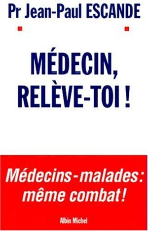 Médecin, relève-toi !