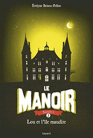 Le manoir, tome 5 : Lou et l'Ile maudite