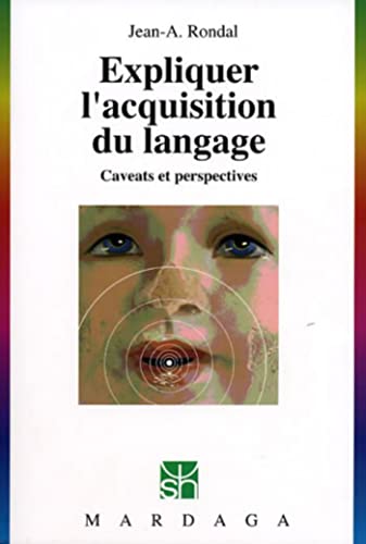 Expliquer l'acquisition du langage: Caveats et perspectives