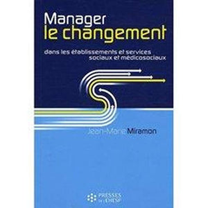 Manager le changement dans les établissements et services sociaux et médicosociaux