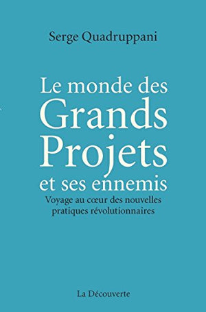 Le monde des grands projets et ses ennemis