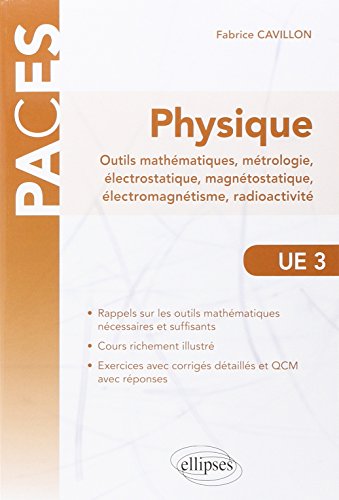 Physique, outils mathématiques, métrologie, électrostatique, magnétostatique, électromagnétisme, radioactivité