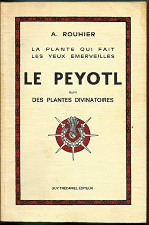 Le Peyotl. La Plante qui fait les yeux émerveillés