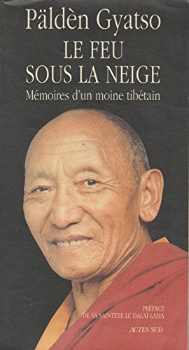 LE FEU SOUS LA NEIGE. Mémoires d'un moine tibétain