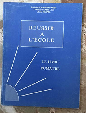 Réussir à l'école, livre du maître