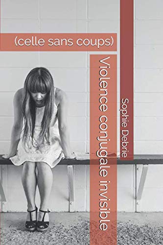 Violence conjugale invisible: (celle sans coups)