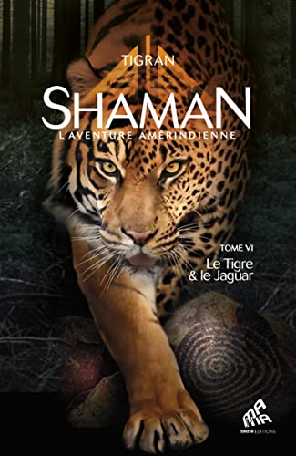 Shaman, L'Aventure amérindienne : Tome 6, Le Tigre & le Jaguar